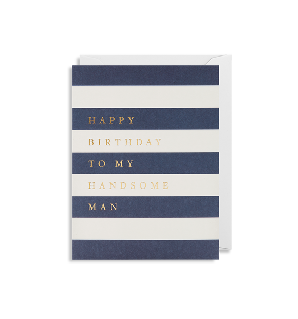 Card - Happy Birthday Handsome Man